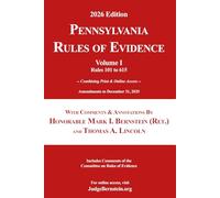 Pennsylvania Rules of Evidence with Comments & Annotations, Volume I: Amendments to December 31, 2025; Includes Comments of the Committee on Rules of Evidence