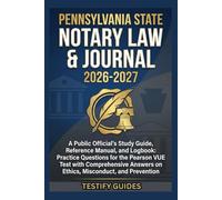 Pennsylvania State NOTARY LAW & JOURNAL 2026-2027: A Public Official's Study Guide, Reference Manual, and Logbook: Practice Questions for the Pearson ... Answers on Ethics, Misconduct, and Prevention