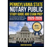 Pennsylvania State Notary Public Study Guide and Exam Prep 2025-2026: The Comprehensive Handbook for Aspiring Notaries with 500+ Practice Questions and Proven Strategies