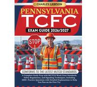 PENNSYLVANIA TCFC EXAM GUIDE 2026/2027: A Complete Study Prep with MUTCD Work Zone Standards, Safety Regulations, and Signaling Techniques, Including ... to Help You Pass on the First Try