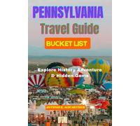 Pennsylvania Travel Guide Bucket List: Explore History, Adventure & Hidden Gems