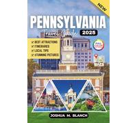 Pennsylvania Travel Guide (Full-color) 2025: Explore Historic Landmarks, Scenic Trails, and Hidden Gems Across the Keystone State