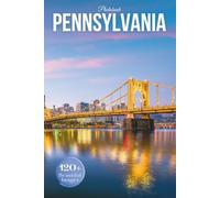 Pennsylvania Travel Photobook: Iconic Landmarks and Hidden Gems From Historic Cities to Scenic Countryside