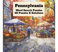 Pennsylvania Word Search Puzzles - 50 Puzzles With Solutions: Fun and Educational Word Games Featuring Pennsylvania History, Nature, Cities, Wildlife, and More