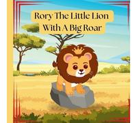 Penny Breaux Rory The Little Lion With A Big Roar: Story about a lit (Tascabile)