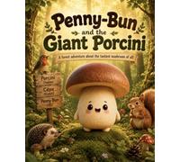 Penny-Bun and the Giant Porcini
