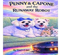 Penny & Capone And The Runaway Robot: Penny & Capone Signature Adventure