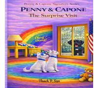 Penny & Capone: The Surprise Visit: A Heartwarming Children's Story About Friendship, Suprises, and Teamwork