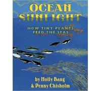 Penny Chisholm Ocean Sunlight How Plants Feed the Sea (Tascabile)
