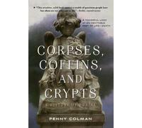 Penny Colman Corpses, Coffins, and Crypts (Tascabile)