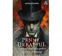 Penny Dreadful: Il sensazionalismo gotico dell'era vittoriana