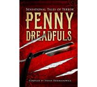 Penny Dreadfuls: Sensational Tales of Terror