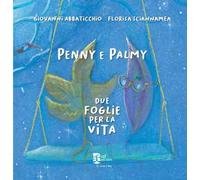 Penny e Palmy. Due foglie per la vita. Ediz. illustrata