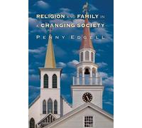Penny Edgell Religion and Family in a Changing Society (Tascabile)