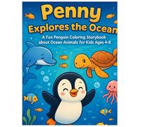 Penny Explores the Ocean: A Fun Penguin Coloring Storybook about Ocean Animals for Kids Ages 4-8
