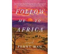 Follow Me to Africa: A Novel