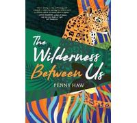 Penny Haw The Wilderness Between Us (Copertina rigida)