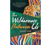 Penny Haw The Wilderness Between Us (Tascabile)