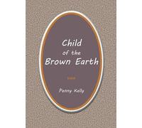 Penny Kelly Child of the Brown Earth (Tascabile)