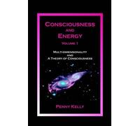 Penny Kelly Consciousness and Energy, Vol. 1 (Tascabile)