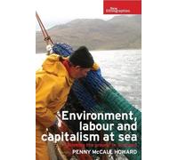 Penny McCall Howard Environment, Labour and Capitalism at Sea (Tascabile)