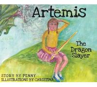 Penny Pappas Gregoriou Christina Gregoriou Artemis The Dragon Slayer (Tascabile)