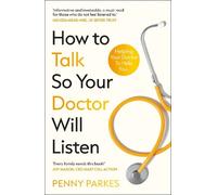 Penny Parkes How To Talk So Your Doctor Will Li (Tascabile) (PRESALE 23/04/2026)