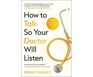 Penny Parkes How To Talk So Your Doctor Will Li (Tascabile) (PRESALE 23/04/2026)