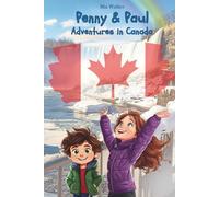 Penny & Paul: Adventures in Canada: Discover Canada with Penny and Paul - 77 fun-filled pages of coloring, puzzles, and an exciting story for kids aged 5-9, including first French words