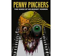 PENNY PINCHERS: THE KINGS OF NO-BUDGET HORROR