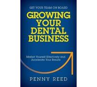 Penny Reed Growing Your Dental Business (Tascabile)