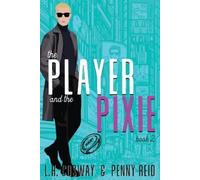 Penny Reid L H Cosway The Player and the Pixie (Tascabile)