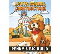 Penny’s Big Build: A Las Vegas Adventure: Dog Coloring Book with Heavy-Machinery and Construction Fun for Kids, Boys, and Puppy Fans of All Ages