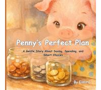 Penny’s Perfect Plan: A Gentle Story About Saving, Spending, and Smart Choices