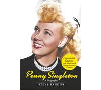 Penny Singleton: A Biography (Expanded Edition): A Biography (Expanded Edition) : A Biography (Revised Edition)