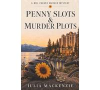 Penny Slots & Murder Plots: A Mel Parker Murder Mystery
