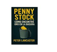 Penny Stock: Cómo Encontré Oro en la Basura