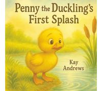 Penny the Duckling’s First Splash: A Brave Little Animal Adventure