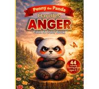 Penny the Panda Handles Anger: A Calming Coloring Book to Help Kids Manage Big Feelings, Build Emotional Awareness, and Learn Healthy Coping Skills (Ages 3-7)