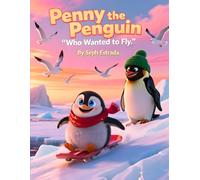 Penny the Penguin Who Wanted to Fly: A Whimsical Story About Dreams, Self-Discovery, dreams and confidence, and Finding Your Own Way I 8.5X11 inches I 33 pages