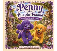 Penny The Purple Poodle: Book One: Perfectly Purple