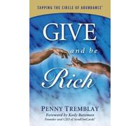 Penny Tremblay Give and Be Rich (Tascabile)