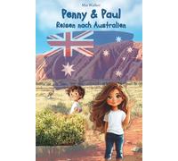 Penny und Paul: Reisen nach Australien: Ausmalbilder, Rätsel und eine spannende Geschichte - 77 Seiten Australien-Mitmachbuch für Kinder von 5-9 Jahren mit ersten Englischwörtern