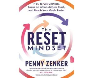 Penny Zenker The Reset Mindset: Get Unstuck, Focus on What Ma (Copertina rigida)
