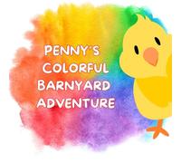 Penny's Colorful Barnyard Adventure: A Sweet Farm Story About Learning Colors