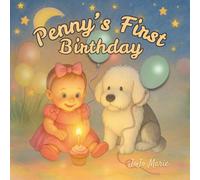 Penny's First Birthday: A Sweet Children's Book About a Girl, Her Dog, and a Birthday to Remember