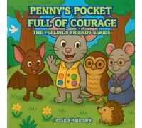 Penny's Pocket Full Of Courage: The Feelings Friends Series