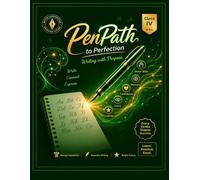 PenPath to Perfection - Class IV: Writing with Purpose - Level 4 Handwriting Therapy for Upper Primary
