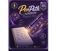 PenPath to Perfection - Class VIII: Excellence as Habit - Level 8 Handwriting Therapy for Board Exam Preparation