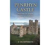 Penrhyn Castle: History in stone, slate and sugar